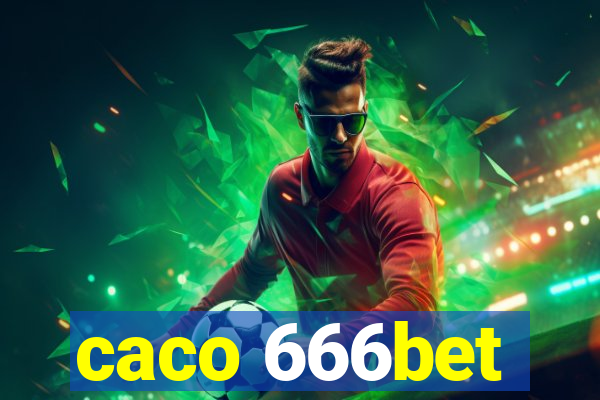 caco 666bet