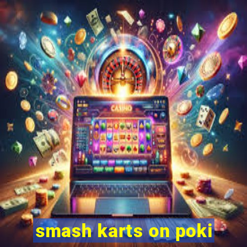 smash karts on poki