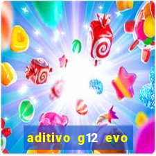 aditivo g12 evo ficha tecnica