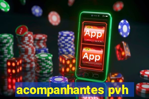 acompanhantes pvh