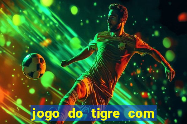 jogo do tigre com 5 reais