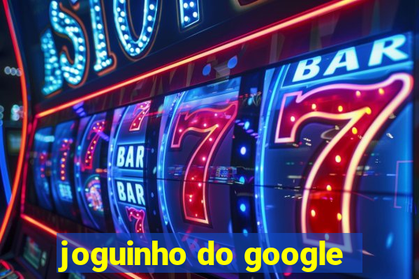 joguinho do google