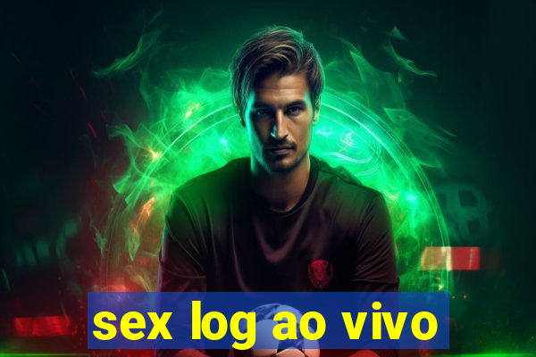 sex log ao vivo