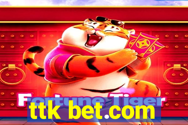 ttk bet.com