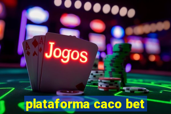 plataforma caco bet