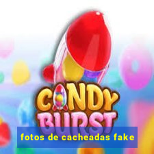 fotos de cacheadas fake