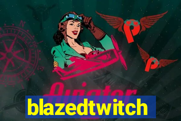 blazedtwitch