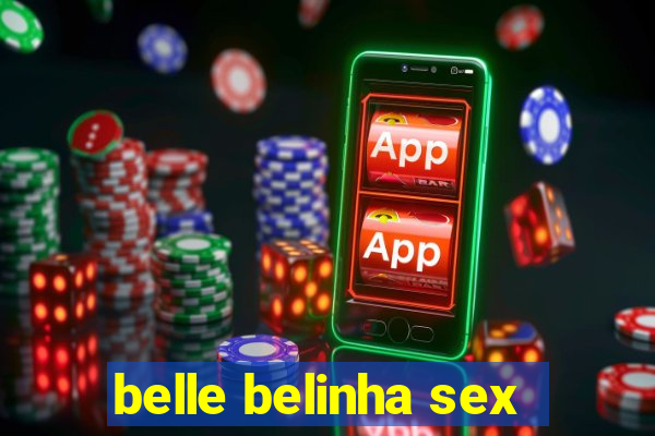 belle belinha sex