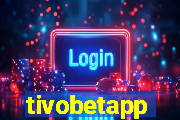 tivobetapp