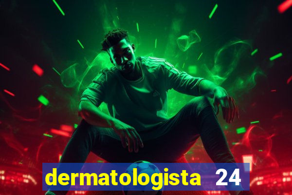 dermatologista 24 horas sp