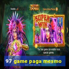 97 game paga mesmo