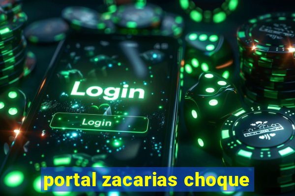 portal zacarias choque