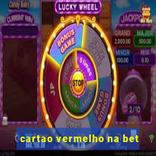 cartao vermelho na bet