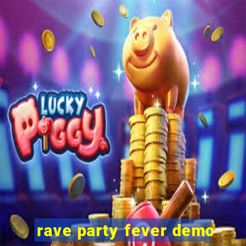 rave party fever demo