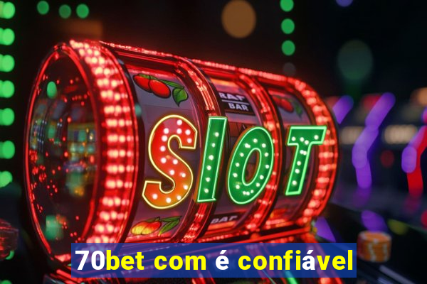 70bet com é confiável