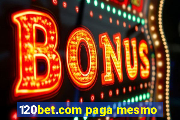 120bet.com paga mesmo