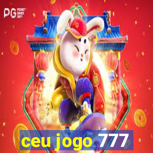 ceu jogo 777