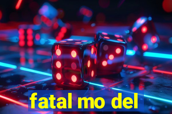 fatal mo del