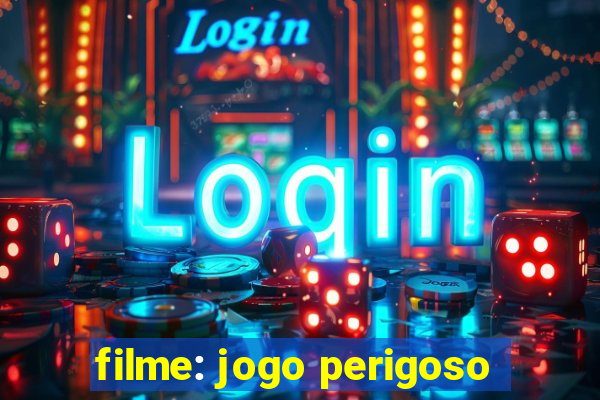 filme: jogo perigoso