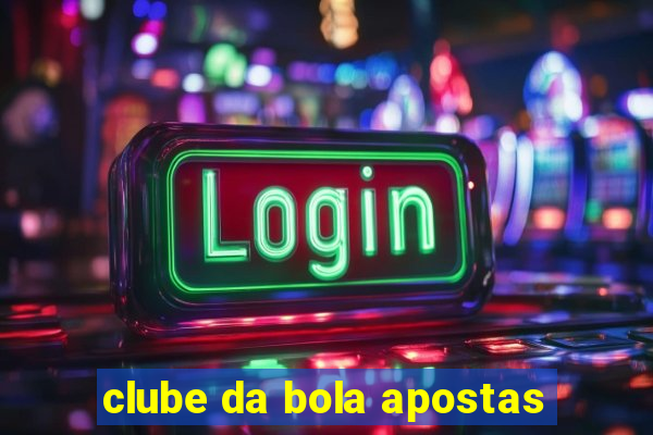 clube da bola apostas