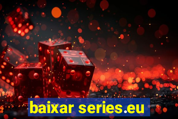 baixar series.eu