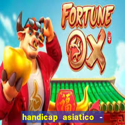 handicap asiatico - 1 o que significa