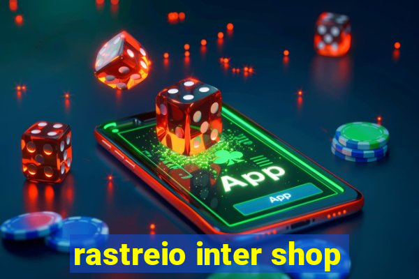 rastreio inter shop