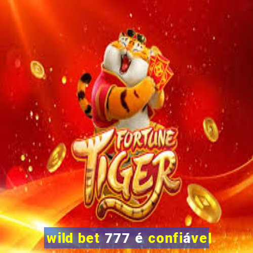 wild bet 777 é confiável