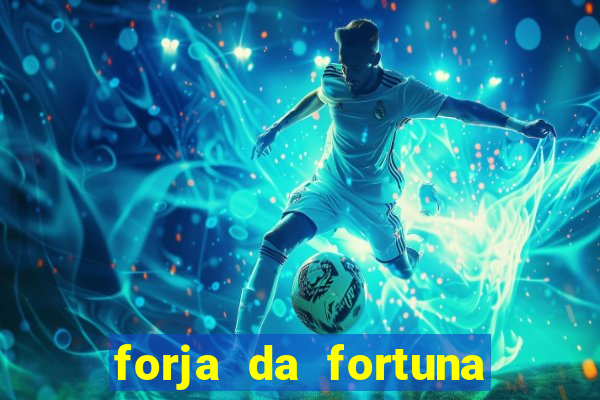 forja da fortuna é confiável