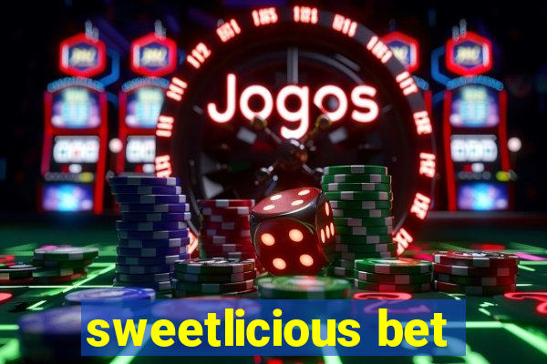 sweetlicious bet