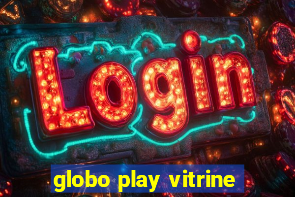 globo play vitrine