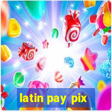 latin pay pix