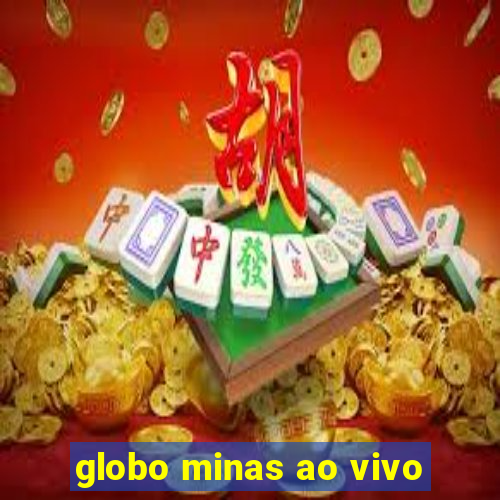 globo minas ao vivo