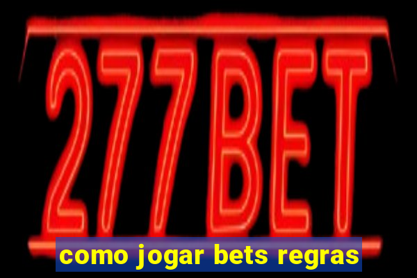 como jogar bets regras