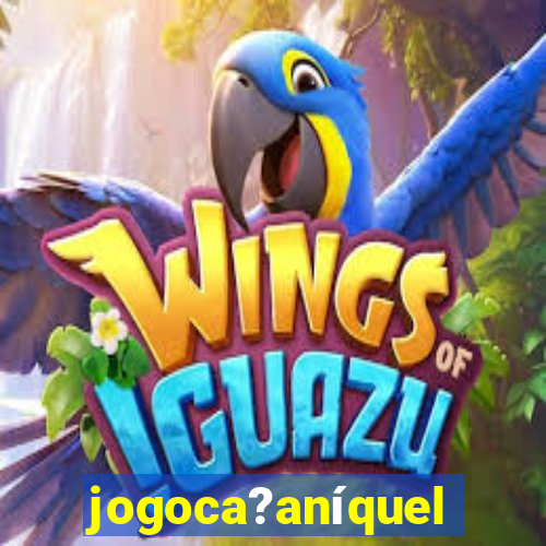 jogoca?aníquel