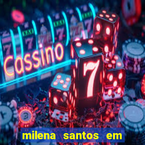 milena santos em vizinhas gostosas