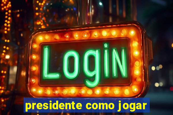 presidente como jogar