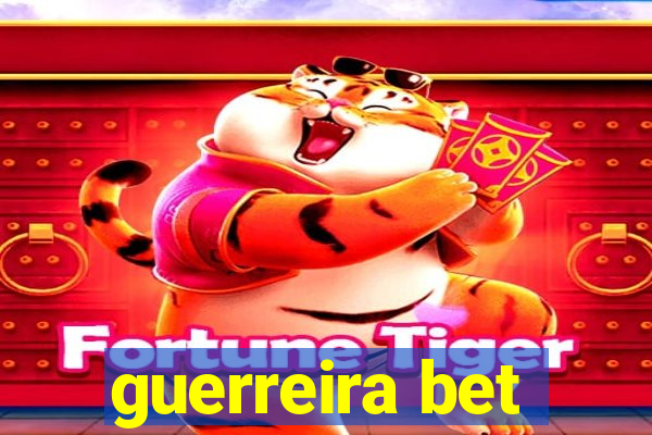 guerreira bet