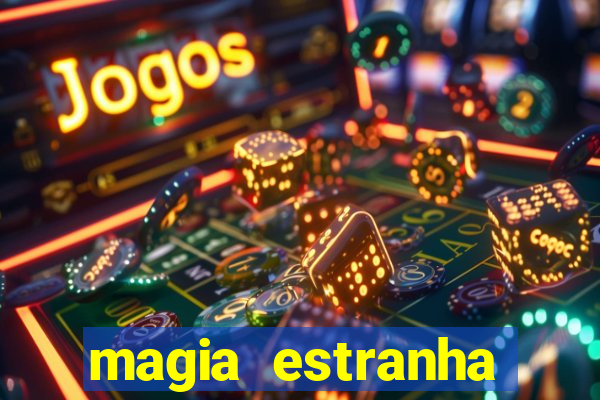 magia estranha filme completo dublado online