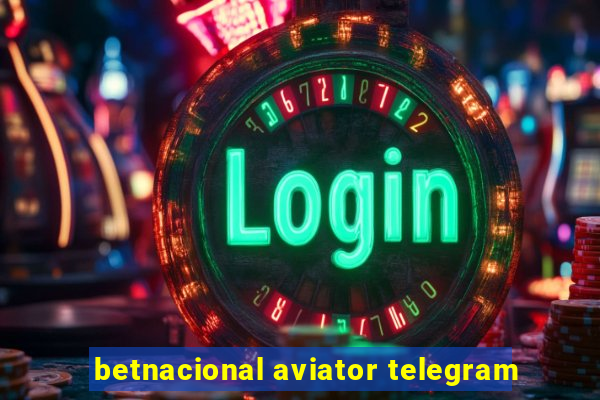 betnacional aviator telegram