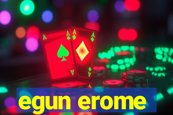 egun erome