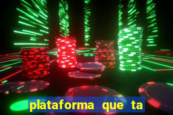 plataforma que ta pagando agora