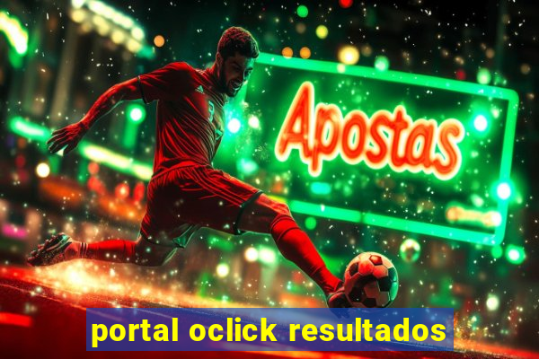 portal oclick resultados