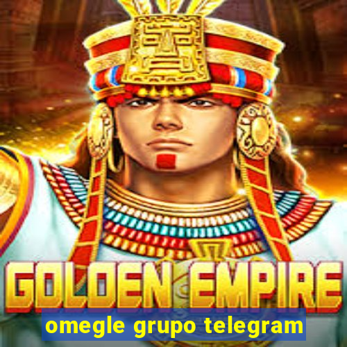 omegle grupo telegram