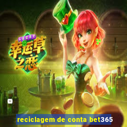 reciclagem de conta bet365