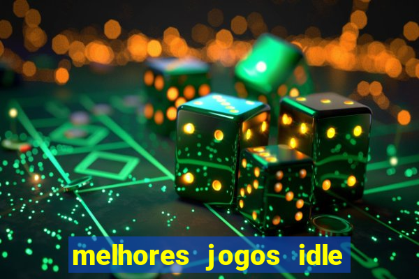 melhores jogos idle para android