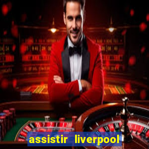 assistir liverpool x monterrey ao vivo futemax