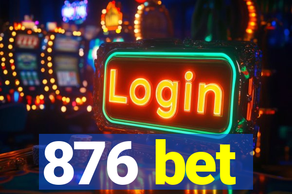 876 bet