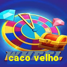 caco velho