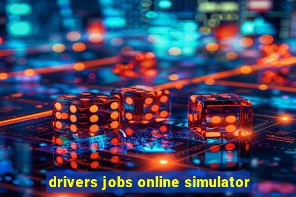 drivers jobs online simulator